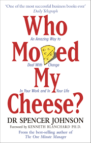 Who moved my cheese? by Dr Spencer Johnson