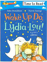 TIME TO READ:  Wake Up Do, Lydia Lou!
