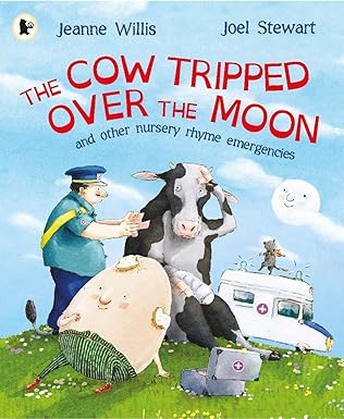 The Cow Tripped Over the Moon and Other Nursery Rhyme Emergencies