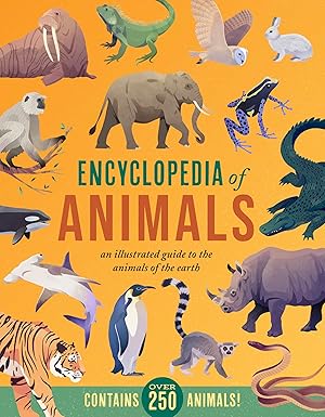 Encyclopedia of Animals: An Illustrated Guide to the Animals of the Earth-Contains Over 250 Animals! Hardcover by Jules Howard [Premium Books]