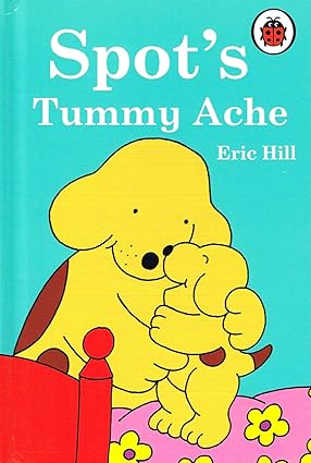 Spot's tummy ache [hardcover]