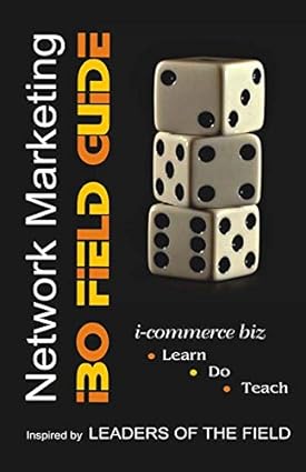 Network Marketing: The IBO Field Guide