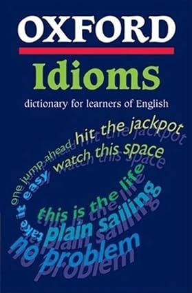 Oxford idioms dictionary for learners of english