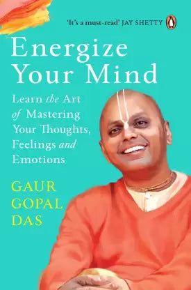 Energize your mind by Gaur Gopal Das