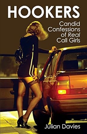 Hookers: Candid Confessions of Real Call Girls