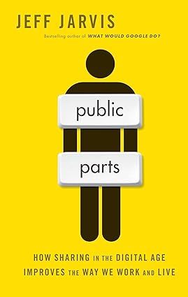 Public Parts: How Sharing in the Digital Age Improves the Way We Work and Live [RARE BOOKS]