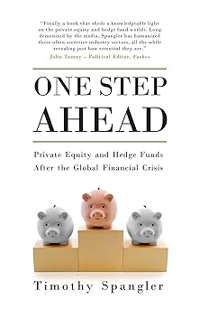One Step Ahead : Private Equity and Hedge Funds After the Global Financial Crisis [RARE BOOKS]
