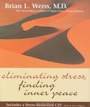 Eliminating Stress, Finding Inner Peace by Dr Brian Weiss [Hardcover] [rare books]