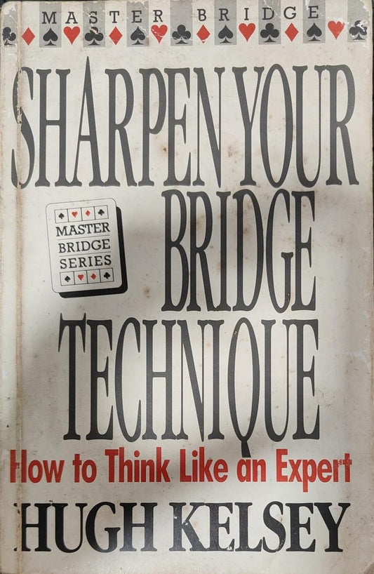 Sharpen Your Bridge Technique: How to Think Like an Expert (Master Bridge Series) by Hugh Walter Kelsey [rare books]