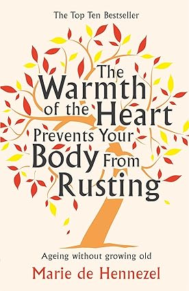 The warmth of the heart prevents your body from rusting