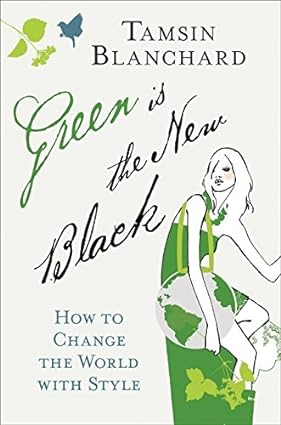 Green Is the new black: how to change the world with style [hardcover] [rare books]