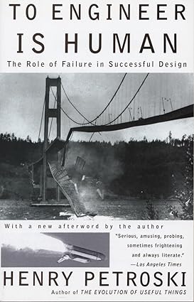 To engineer is human by Henry Petroski [rare books]