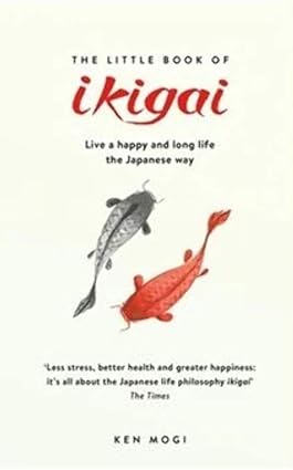 The little book of ikigai by Ken Mogi