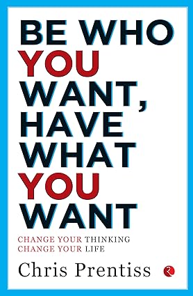Be who you want have what you want