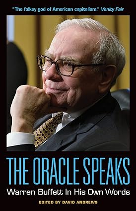 The Oracle Speaks: Warren Buffett In His Own Words [RARE BOOKS]