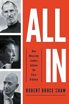 All in : how obsessive leaders achieve the extraordinary