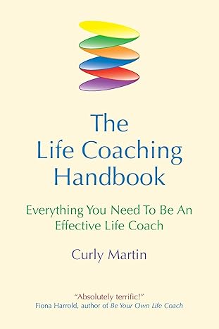 The Life Coaching Handbook: Everything You Need to Be an Effective Life Coach by Curly Martin [rare books]