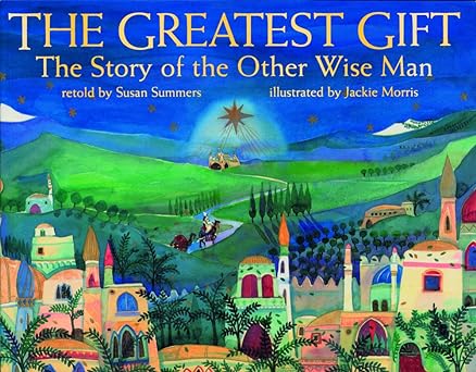 The Greatest Gift: The Story of the Other Wise Man
