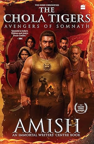The Chola Tigers: Avengers of Somnath by Amish