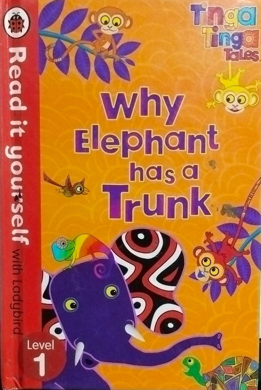 Tinga tinga tales: why elephant has a trunk [hardcover]