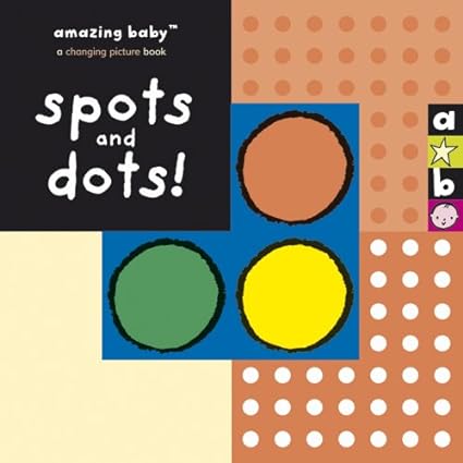 Spots and Dots! (Amazing Baby) Hardcover