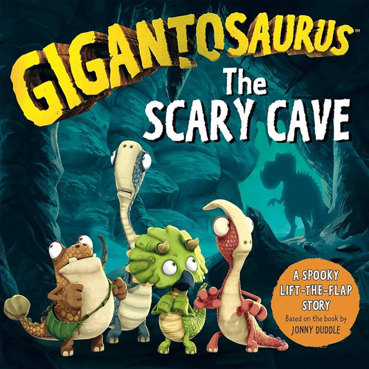 Gigantosaurus - the scary cave [lift the flap] [board book]