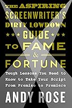The Aspiring Screenwriter's Dirty Lowdown Guide to Fame and Fortune by Andy Rose [rare book]