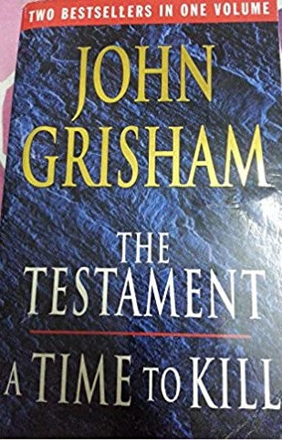 The testament - A time to kill by John Grisham [2 Books in 1]