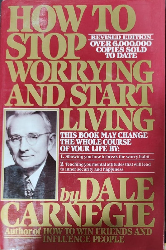 How to stop worrying and start living [HARDCOVER]