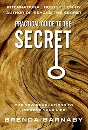 Practical guide to the secret by Brenda Barnaby