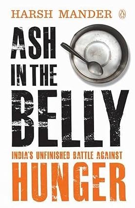 Ash in the Belly: India's Unfinished Battle Against Hunger