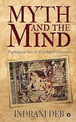 Myth and the Mind : Psychological Tales of Mythological Characters
