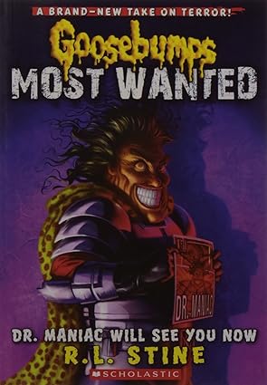Goosebumps Most Wanted #05: Dr. Maniac Will See You Now by R.L. Stine