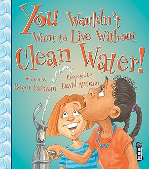 You Wouldn't Want To Live Without Clean Water!