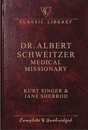 Dr. Albert Schweitzer, Medical Missionary [Hardcover]