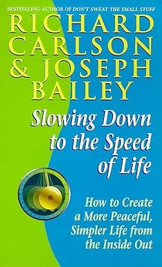 Slowing Down to the Speed of Life: How to Create a More Peaceful, Simpler Life from the Inside Out (RARE BOOKS)