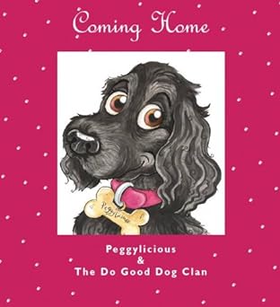 Coming Home - Peggylicious and the Do Good Dog Clan