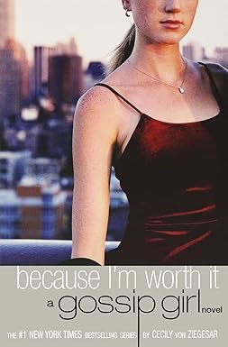 Because I'm Worth It a Gossip Girl