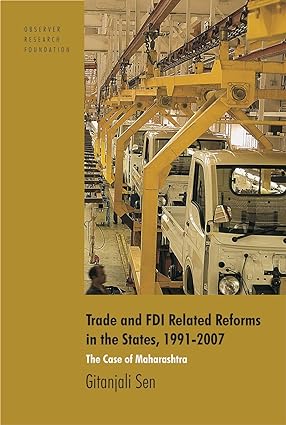 The case of maharashtra:trade and fdi related reforms in the states, 1991 - 2007 [hardcover] [rare books]