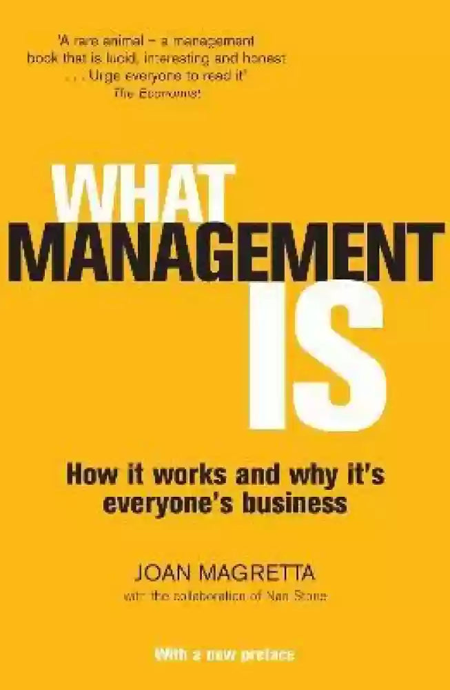 What Management Is: How it works and why it's everyone's business by Joan Magretta