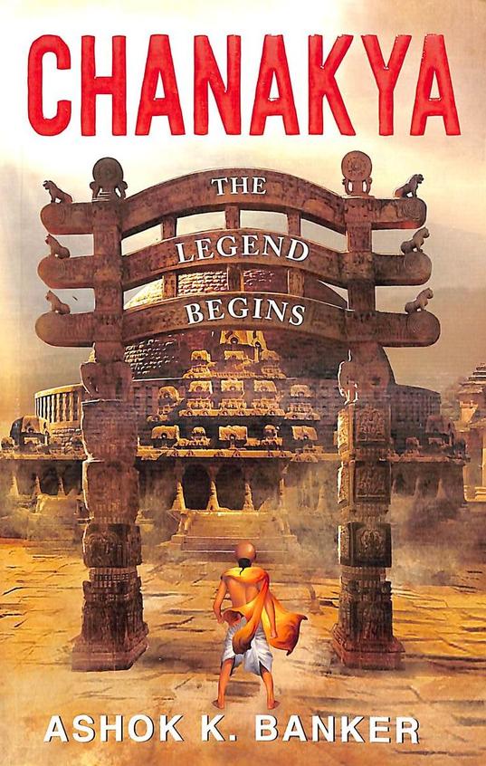 Chankya The Legend Begins by Ashok K. Banker