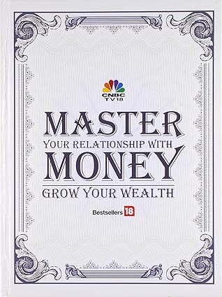 Master Your Relationship With Money Grow Your Wealth by TV18 Broadcast [Hardcover]