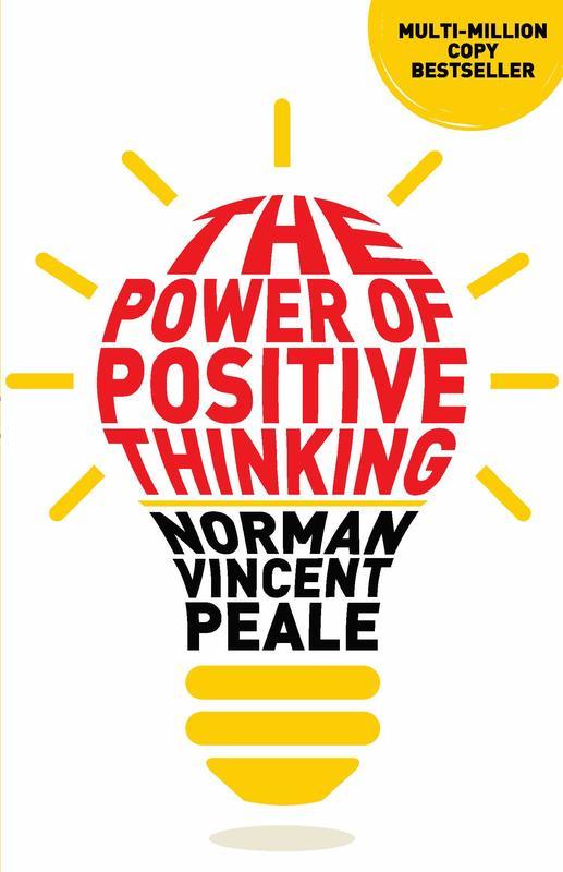 The power of positive thinking by Norman Vincent Peale