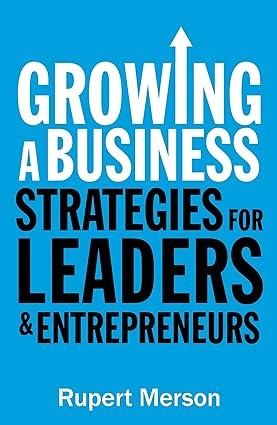 Growing a business: strategies for leaders and entrepreneurs [rare books]