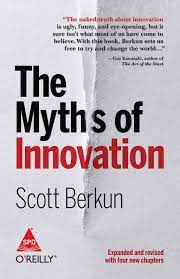 The Myths of Innovation