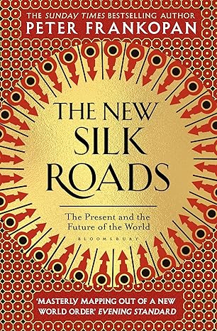 The New Silk Roads: The Present and Future of the World by Professor Peter Frankopan [Premium Books]