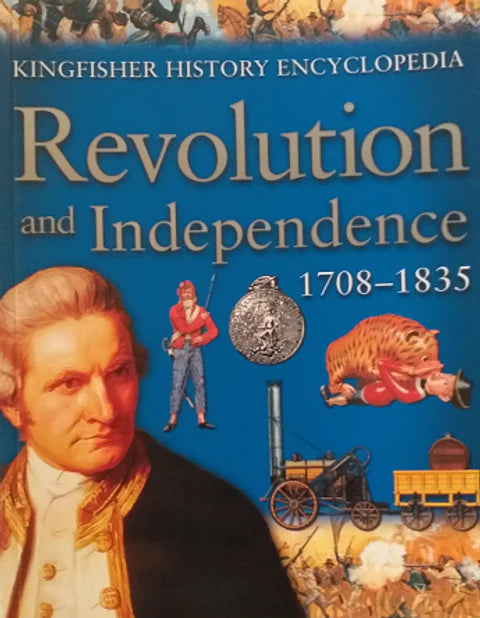 Revolution And Independence 1708-1835 by Kingfisher Publications