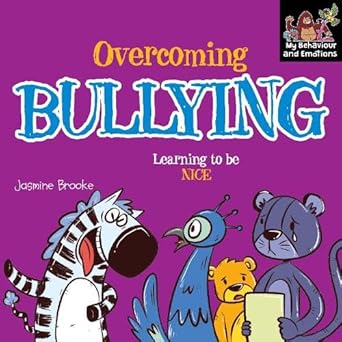 Overcoming bullying and Learning to be Nice [My Behaviour and Emotions] by Jasmine Brooke [Premium Books]