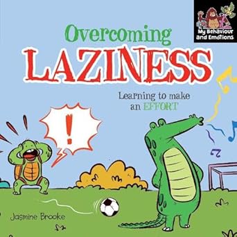 Overcoming Laziness and Learning to Make an Effort [My Behaviour and Emotions] by Jasmine Brooke [Premium Books]