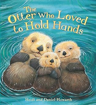 The Otter Who Loved to Hold Hands